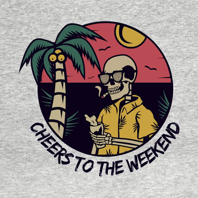 Cheers To The Weekend Skeleton T shirt Gift For summer by Wolfek246